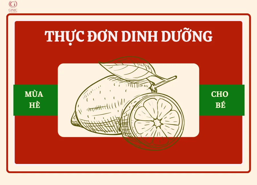 THỰC ĐƠN DINH DƯỠNG MÙA HÈ CHO BÉ – MẸ CẦN LƯU Ý ĐIỀU GÌ?