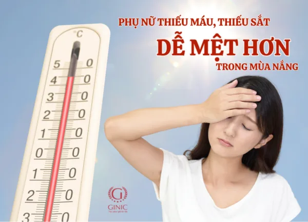 PHỤ NỮ THIẾU MÁU, THIẾU SẮT CÓ DỄ MỆT HƠN TRONG MÙA NẮNG NÓNG KHÔNG?