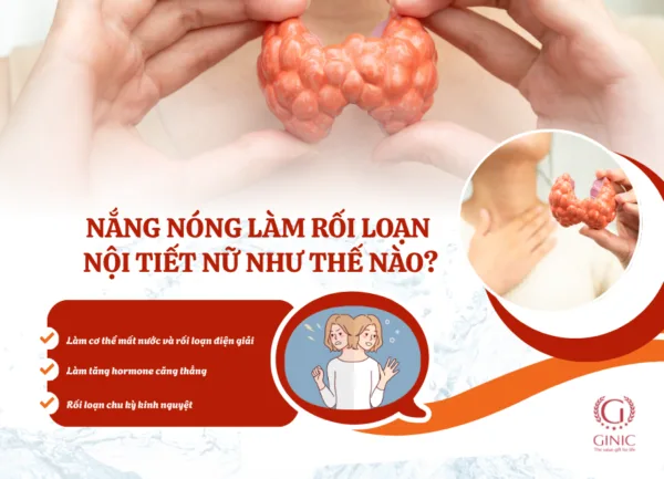 NẮNG NÓNG LÀM RỐI LOẠN NỘI TIẾT NỮ NHƯ THẾ NÀO? DẤU HIỆU CHỊ EM KHÔNG NÊN BỎ QUA