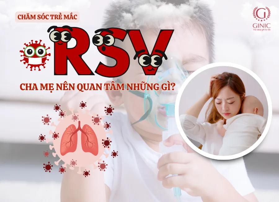 Chăm sóc trẻ mắc RSV: Cha mẹ nên quan tâm những gì?