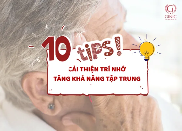 10 CÁCH CẢI THIỆN TRÍ NHỚ VÀ TĂNG KHẢ NĂNG TẬP TRUNG HIỆU QUẢ